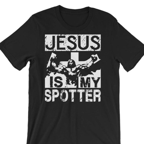 Jesus Is My Spotter – Funny Gift For Bodybuilding, Weightlifting, Powerlifting, Crossfit, WOD, Fitness, Workout – Unisex Gym T-Shirt