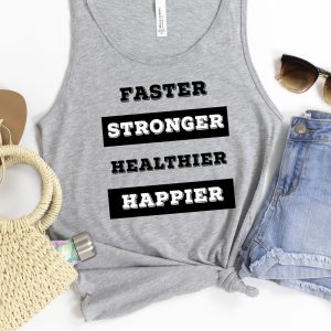 Work Out Tank Top, Faster Stronger Healthier Happier, Fitness Shirt, Work Out Shirt, Muscle TShirt, Fitness T Shirt,  Exercise Shirts