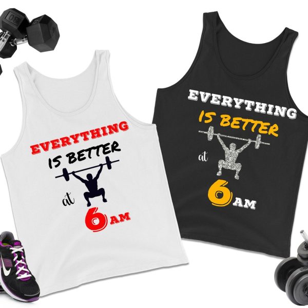 Everything Is Better At 6am Tank Top, Work Out Tank Tops, Fitness T Shirt, Exercise TShirt, Workout Shirt, Muscle Shirts, Athletic Shirt