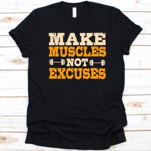 Make Muscles Not Excuses Shirt, Gift For Fitness Instructors, Health Fitness Specialist, Fitness Instructor, Healthy Weight, Dumbbells