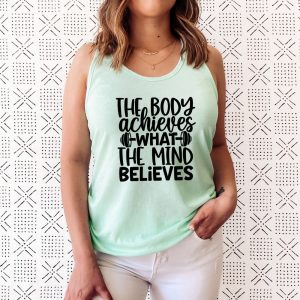 The Body Achieves What the Mind Believes Tank Top, Gym Shirts With Sayings Tank Top, Muscle Tank Top, Lifting Tank Top, Fitness Tank Top