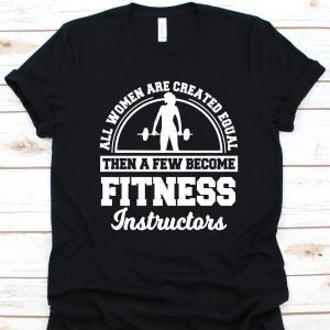 All women Are Created Equal Shirt, Gift For Fitness Instructor, Health Fitness Specialist, Fitness Instructor, Healthy Weight, Fitness Coach