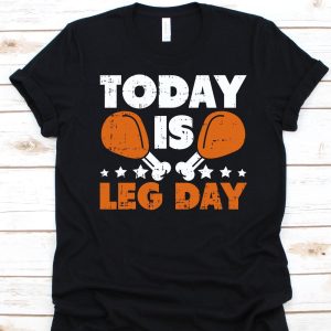 Today Is Leg Day Shirt, Gift For Fitness Instructors, Health Fitness Specialist, Fitness Instructor, Fitness Coach, Drumstick Chicken Leg