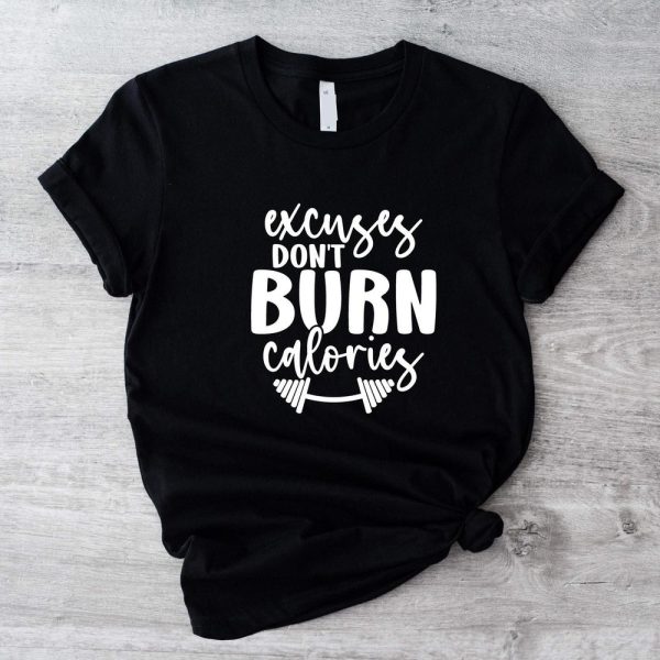 Excuses Don’t Burn Calories T-Shirt, Weightlifter Trainer Shirt, Motivating Gym Women’s Tee, Women’s Sports T-shirt, Funny Workout Shirt