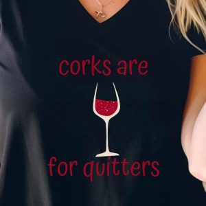 Corks are for Quitters Unisex Tee, Wine Lover Shirt, V-Neck T-Shirt, Humorous Drinking Top, Sarcastic Graphic Tee, Corkscrew Shirt