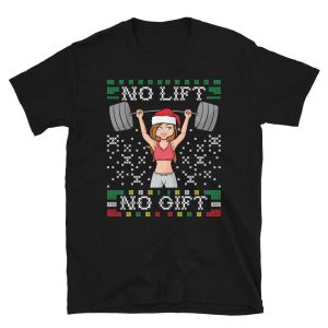No Lift No Gift Ugly Christmas Sweater Gym Miss Santa Claus Squat Booty Body Building Fitness Unisex T-Shirt Men Women